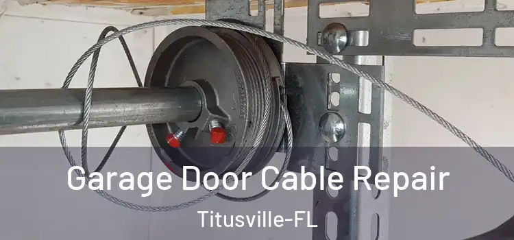  Garage Door Cable Repair Titusville-FL