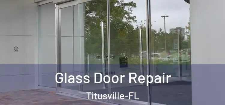  Glass Door Repair Titusville-FL