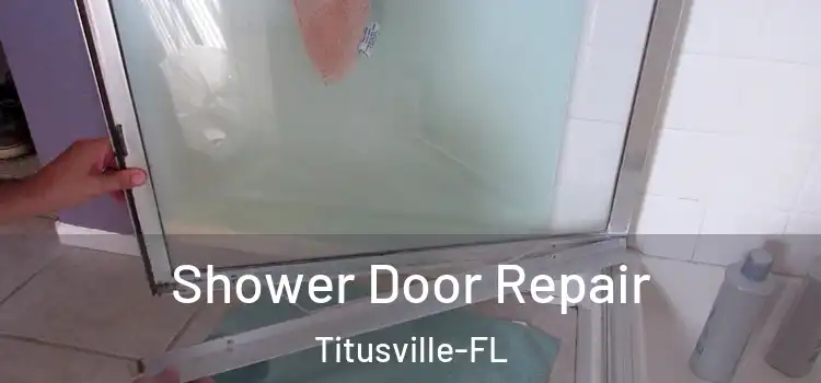  Shower Door Repair Titusville-FL